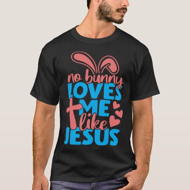 Camiseta No Bunny Loves Me Like Jesus Christian Religious E (Frente)