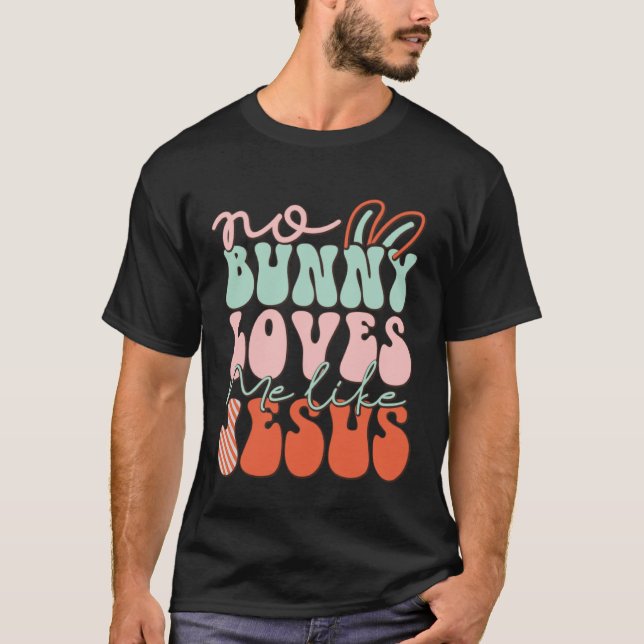 Camiseta No Bunny Loves Me Like Jesus Christian Religious E (Frente)