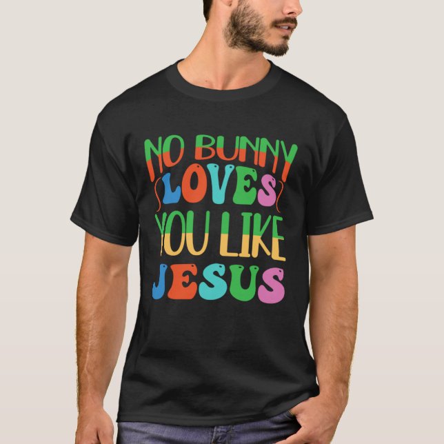 Camiseta No Bunny Loves You Like Jesus Christian Religious  (Frente)