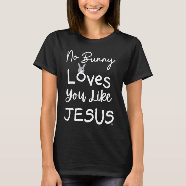 Camiseta NO BUNNY LOVES YOU LIKE JESUS Easter Christian Chu (Frente)