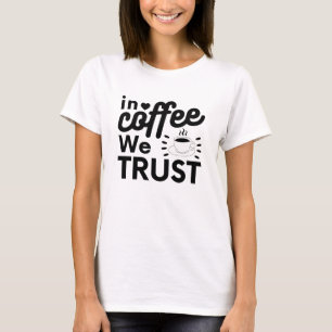 Camiseta No café confiamos!