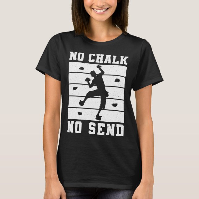 Camiseta No Chalk No Send Climber Sport Climbing Bouldering (Frente)