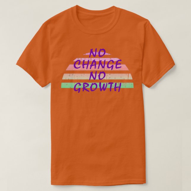 Camiseta No change no growth Keep growing Inspirational mot (Frente do Design)