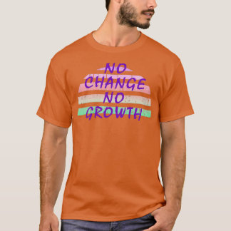 Camiseta No change no growth Keep growing Inspirational mot