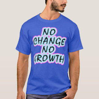 Camiseta No change no growth Keep growing Inspirational mot