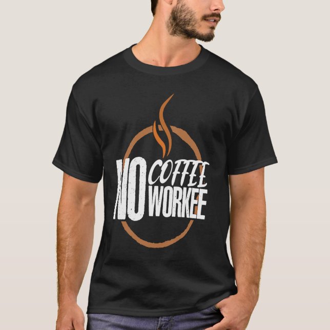 Camiseta No Coffee No Work Caffeine Espresso Cappuccino (Frente)