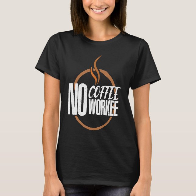 Camiseta No Coffee No Work Caffeine Espresso Cappuccino (Frente)