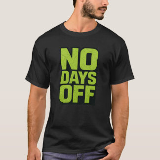 Camiseta No Days Off Motivational Quote – Fitness Gym Grind