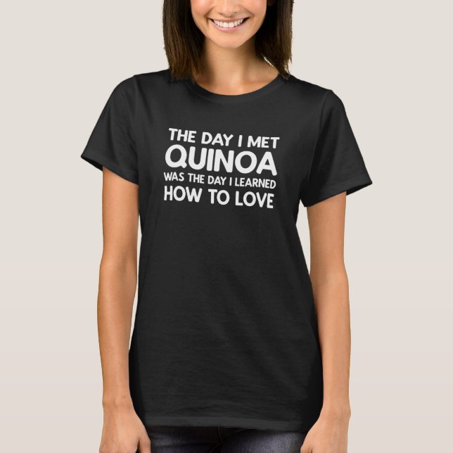 Camiseta No Dia Em Que Conheci Quinoa Quinoa (Frente)