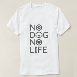 CAMISETA NO DOG NO LIFE