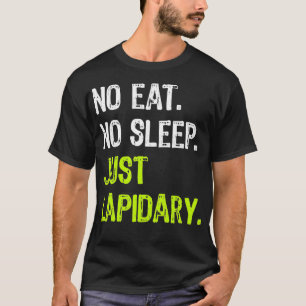 Camiseta No Eat Sleep Repeat Just Lapidary Stone Gems 
