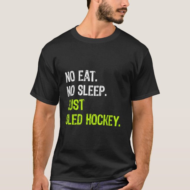 Camiseta No Eat Sleep Repeat Just Sled Hockey Sledge Hockey (Frente)