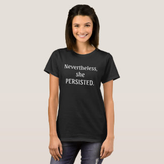 Camiseta No entanto, ela persistiu.