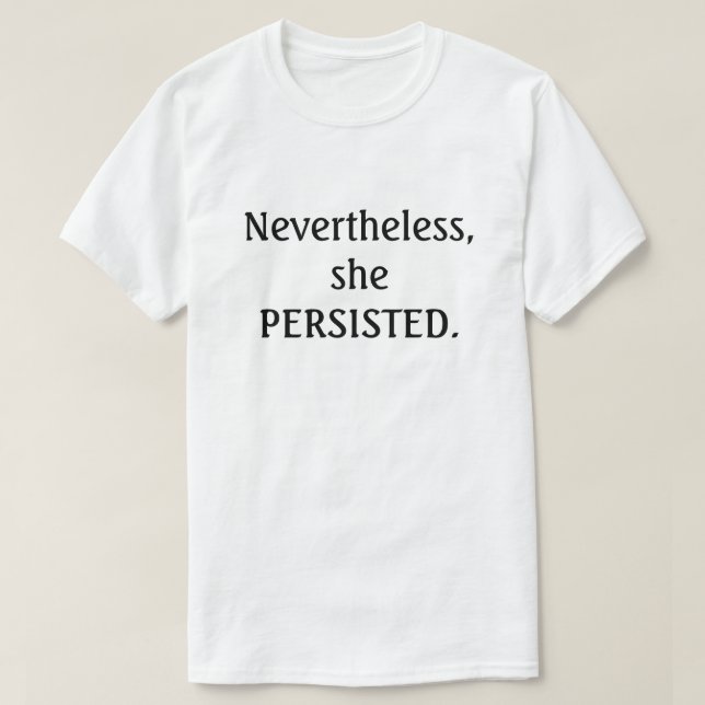 Camiseta No entanto, ela persistiu. (Frente do Design)