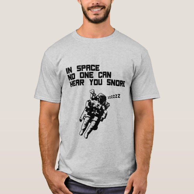 Camiseta No espaço ninguém pode ouvi-lo ressonar (Frente)