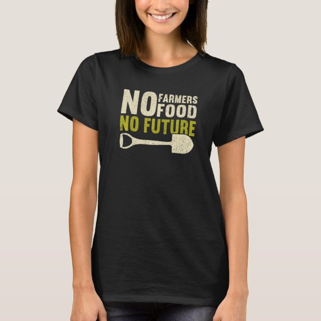 Camiseta No Farmers No Food No Future Local Farm   Farmer (Frente)