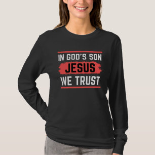 Camiseta No Filho de Deus Nós Confiamos Cristo
