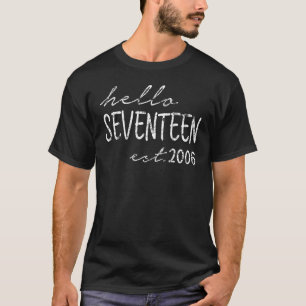Camiseta No Final De 2006 Olá, 17 Anos, 17 Anos, Nascido