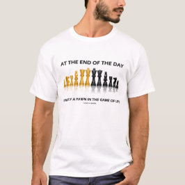 Camiseta No final do dia eu sou somente um jogo do penhor