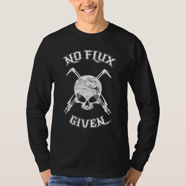 Camiseta No Flux Given Funny Welder Welding Metal Worker (Frente)