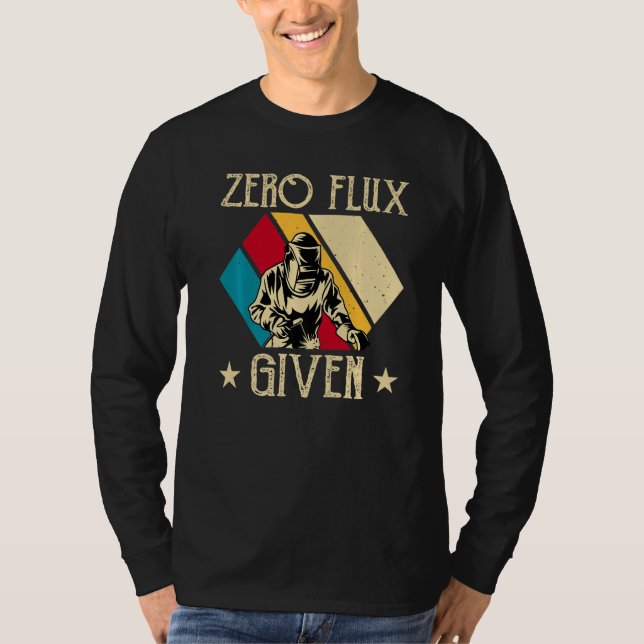 Camiseta No Flux Given - Funny Welding Welder No Flux Perfe (Frente)