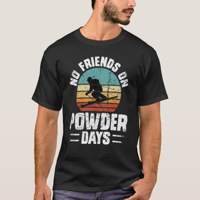 Camiseta No Friends On Powder Days Ski Skiing Winter Sports (Frente)