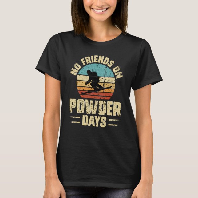 Camiseta No Friends On Powder Days Ski Skiing Winter Sports (Frente)