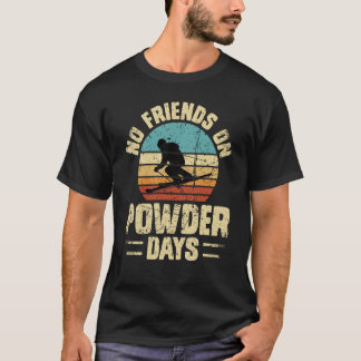Camiseta No Friends On Powder Days Ski Skiing Winter Sports
