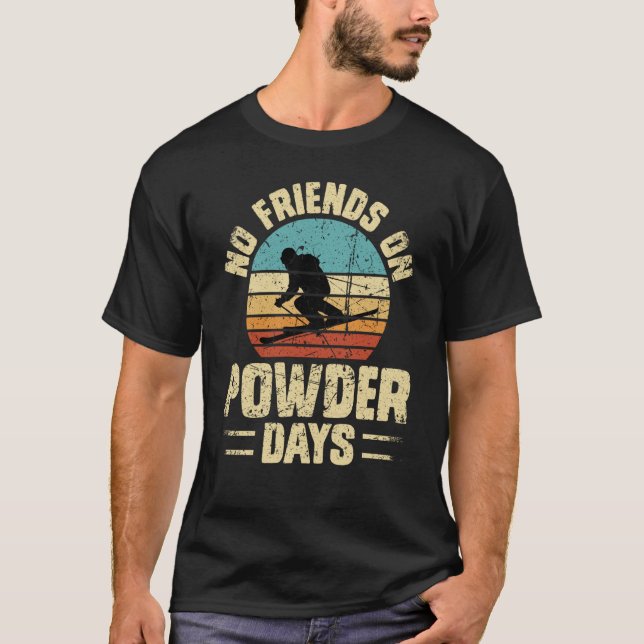 Camiseta No Friends On Powder Days Ski Skiing Winter Sports (Frente)