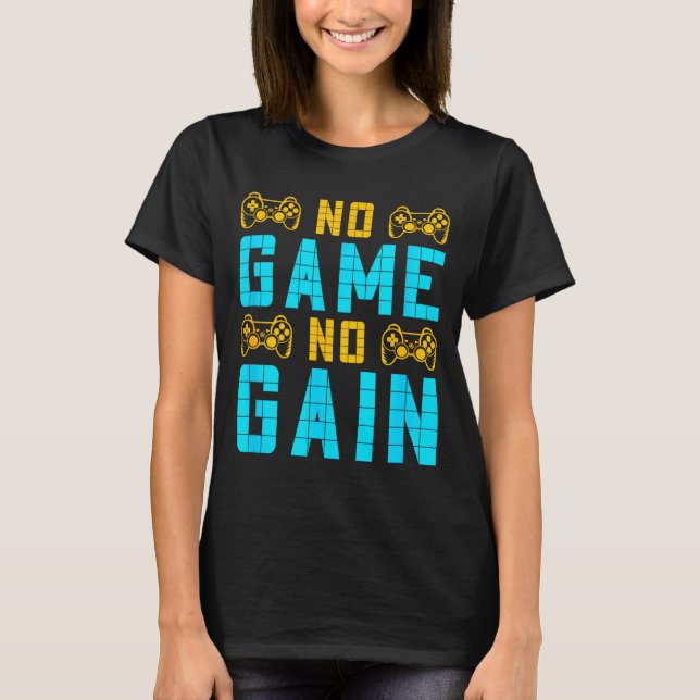 Camiseta No Game No Gain Funny Gaming Quotes Gift For Playe (Frente)