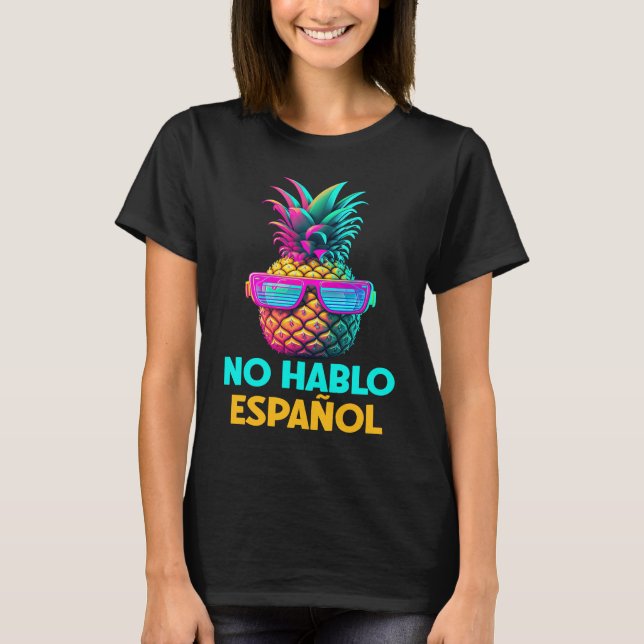 Camiseta No Hablo Espanol Funny Retro Pineapple Sunglasses  (Frente)