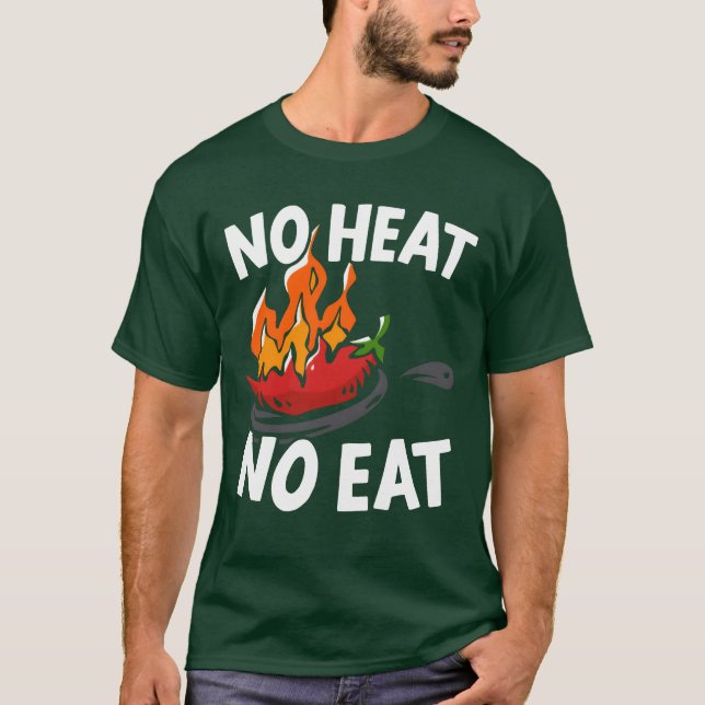 Camiseta No Heat No Eat Chili Flavor Spice Spicy Food frien (Frente)