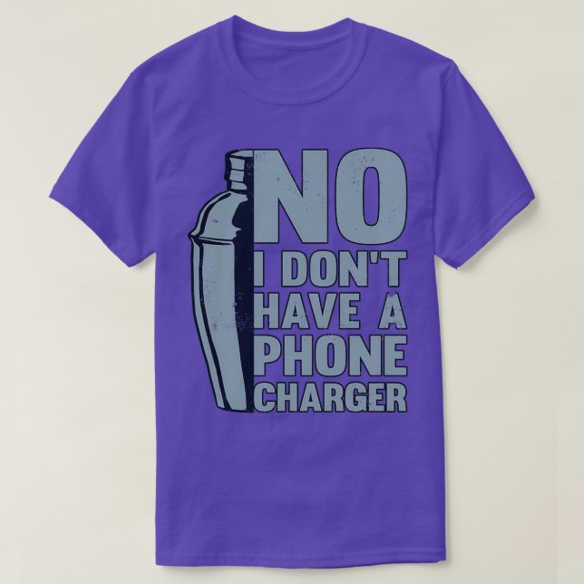 Camiseta No I Donx27t Have A Phone Charger Bartender Bar Co (Frente do Design)