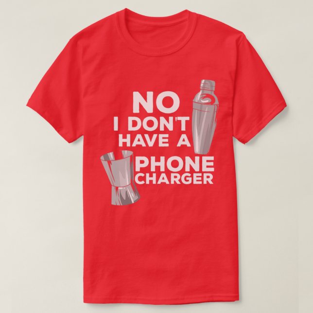 Camiseta No I Donx27t Have A Phone Charger Mixologist Pub B (Frente do Design)