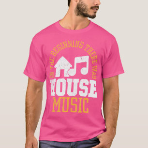 Camiseta No Início Havia House - House Music Edm