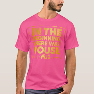 Camiseta No início havia House House Music Edm D