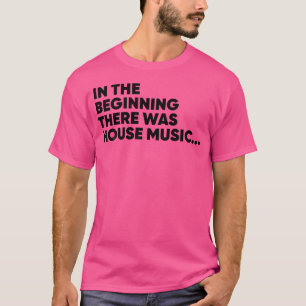 Camiseta No início havia House Music Edm Dj