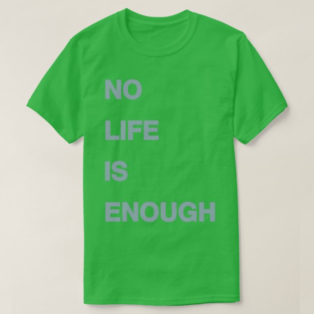 Camiseta No Life Is Enough (Frente do Design)