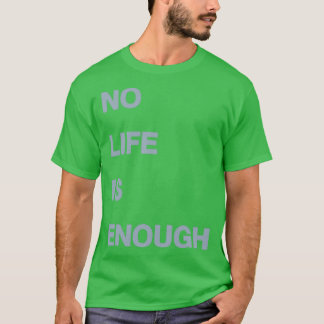 Camiseta No Life Is Enough