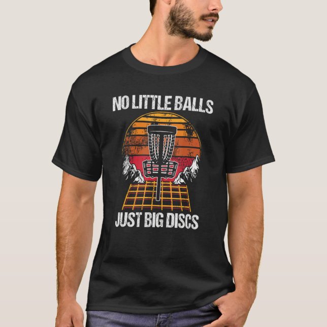 Camiseta No Little Balls Just Big Discs Disc Golf Golfer (Frente)