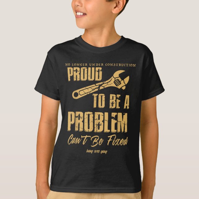 Camiseta No Longer Under Construction Proud To Be A Problem (Frente)