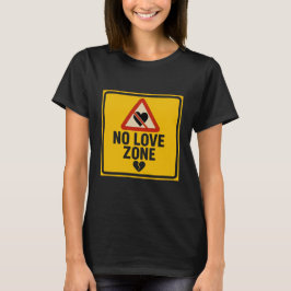 Camiseta No Love Zone – Caution Sign Valentine’s Day