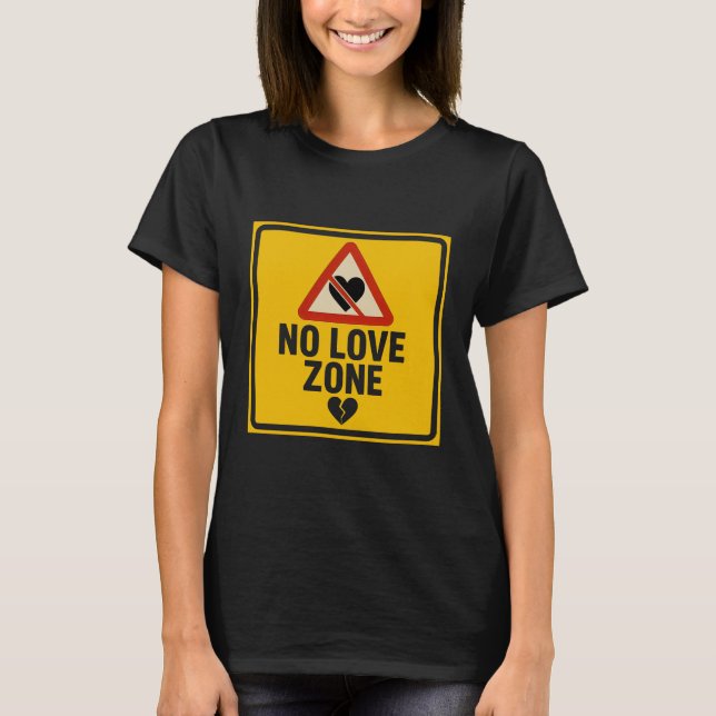 Camiseta No Love Zone – Caution Sign Valentine’s Day (Frente)