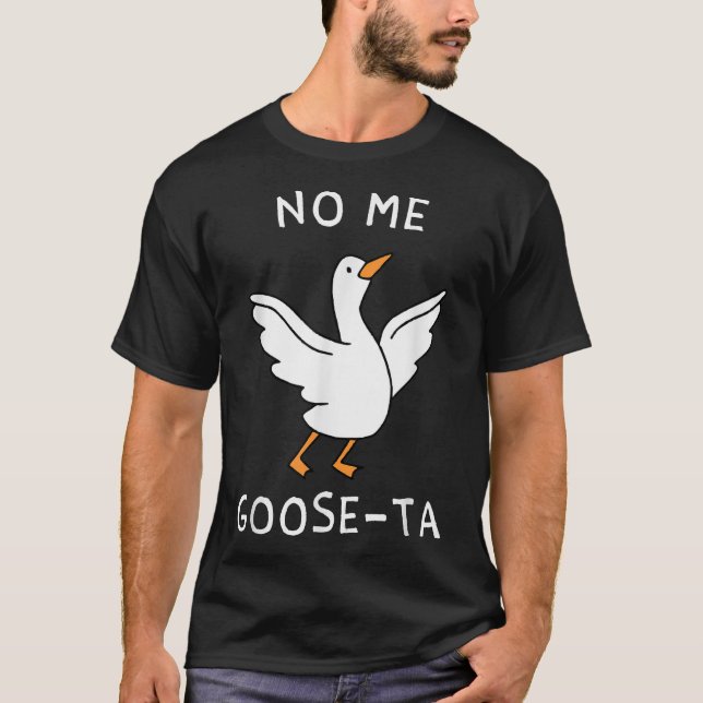 Camiseta No Me Goose Ta Goose (Frente)