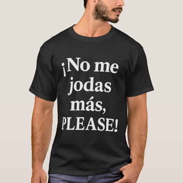 Camiseta No Me Jodas Más, Please – Sy Spanish Quote  (Frente)