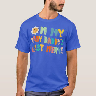 Camiseta No Meu Bebê Daddys Último Dia de os pais Nervoso