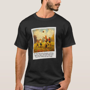 Camiseta No meu dia, jogamos e temos bombas e contusões