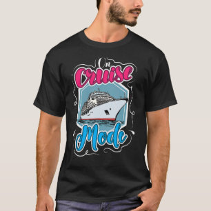 Camiseta No Modo De Cruzeiro I Cruzeiro Navio De Cruzeiro
