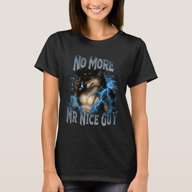 Camiseta No More Mr Nice Guy Funny Alpha Wolf Meme Unhinged (Frente)