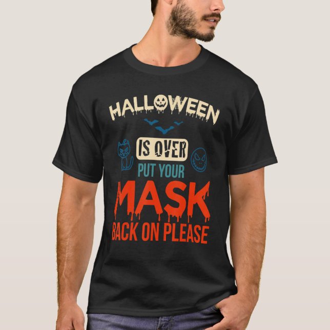Camiseta No More Scary Halloween Is Over Put Your Mask Back (Frente)
